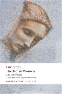 The Trojan Women and Other Plays - Euripides (ISBN 9780199538812)