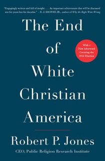 The End of White Christian America - Robert P. Jones (ISBN 9781501122323)