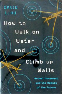 How to walk on water and climb up walls - David Hu (ISBN 9780691169866)