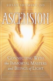 Ascension: Connecting with the Immortal Masters and Beings of Light - Susan Shumsky (ISBN 9781601630926)