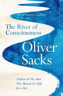 The River of Consciousness - Oliver Sacks (ISBN 9781447263647)