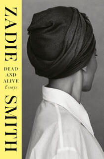 Dead and Alive: Essays - Zadie Smith (ISBN 9780593834688)
