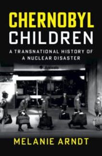 Chernobyl Children - Melanie (Albert-Ludwigs-Universitat Freiburg Arndt (ISBN 9781009457767)