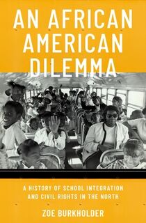 An African American Dilemma - Zoe (Professor of Educational Foundations Burkholder (ISBN 9780190605131)