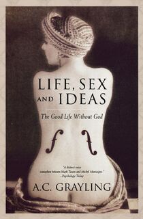 Life, Sex and Ideas - A. C. Grayling (ISBN 9780195177558)