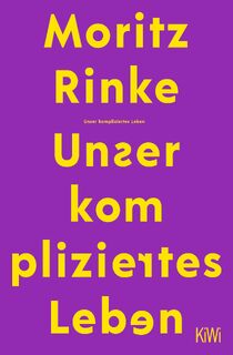 Unser kompliziertes Leben - Moritz Rinke (ISBN 9783462001921)