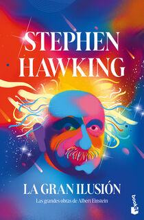 La Gran Ilusión: Las Grandes Obras de Albert Einstein / A Stubbornly Persistent Illusion - Stephen Hawking (ISBN 9786076390566)