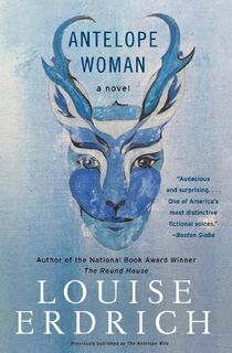 Antelope Woman - Louise Erdrich (ISBN 9780062375285)