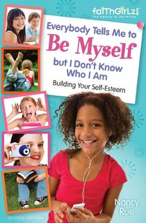 Everybody Tells Me to Be Myself but I Don't Know Who I Am, Revised Edition - Nancy N. Rue (ISBN 9780310733232)