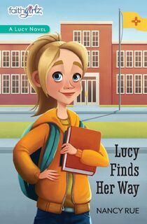 Lucy Finds Her Way - Nancy N. Rue (ISBN 9780310754527)