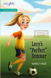 Lucy's Perfect Summer - Nancy N. Rue (ISBN 9780310755043)