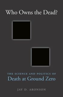 Who Owns the Dead? - Jay D. Aronson (ISBN 9780674971493)