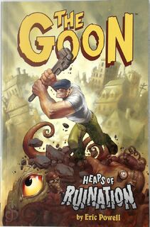 The Goon: Heaps of ruination - Eric Powell, Mike Mignola (ISBN 9781593072926)