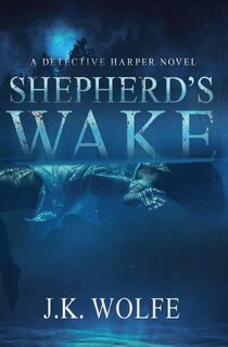 Shepherd's Wake - J. K. Wolfe (ISBN 9798999015976)