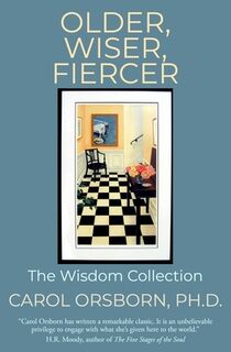 Older, Wiser, Fiercer: The Wisdom Collection - Carol Orsborn Ph. D. (ISBN 9781079544992)
