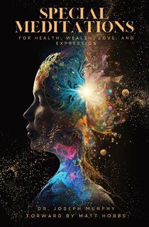 Special Meditations for Health, Wealth, Love, and Expression - Joseph Murphy (ISBN 9781088233849)