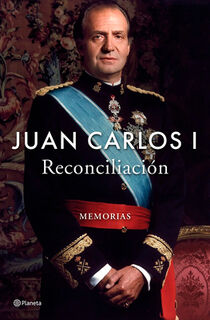 I, J: Reconciliación: Memorias / Reconciliation: A Memoir - Juan Carlos I (ISBN 9786073938143)