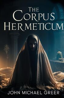 The Corpus Hermeticum - John Michael Greer (ISBN 9781397667892)