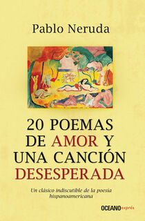 Neruda, P: 20 Poemas de Amor Y Una Canción Desesperada - Pablo Neruda (ISBN 9786074003697)