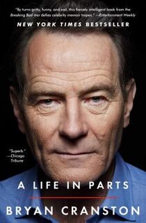 A Life in Parts - Bryan Cranston (ISBN 9781476793870)
