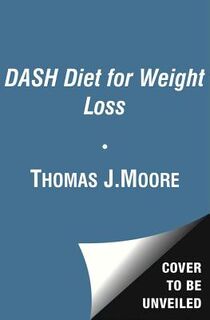 DASH DIET FOR WEIGHT LOSS - Thomas J. Moore (ISBN 9781476714714)