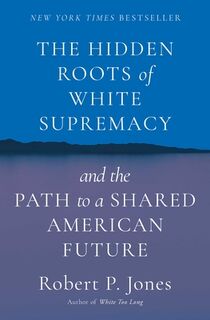 Hidden Roots of White Supremacy - Robert P. Jones (ISBN 9781668009512)
