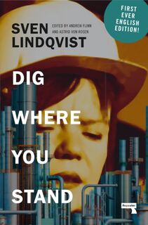Dig Where You Stand - Sven Lindqvist (ISBN 9781914420955)