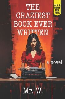 The Craziest Book Ever Written - W. (ISBN 9781957010434)