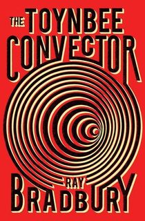 The Toynbee Convector - Ray Bradbury (ISBN 9781982105150)