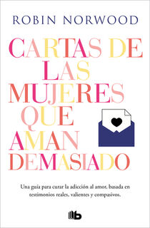 Cartas de Las Mujeres Que Aman Demasiado / Letters from Women Who Love Too Much - Robin Norwood (ISBN 9788413140377)