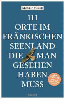 111 Orte im Fränkischen Seenland, die man gesehen haben muss - Kerstin Söder (ISBN 9783740810726)