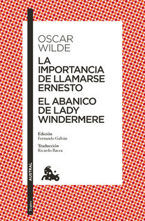 La Importancia de Llamarse Ernesto. El Abanico de Lady Windermere (Obra de Teatro) / The Importance of Being Earnest. Lady Windermere's Fan (a Play) - Oscar Wilde (ISBN 9786073929974)