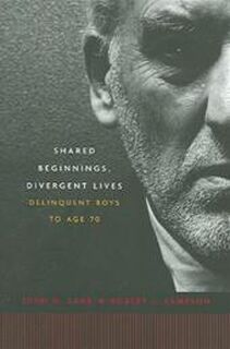 Shared beginnings, divergent lives - John H. Laub, Robert J. Sampson (ISBN 9780674019935)