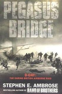Pegasus Bridge - Stephen E. Ambrose (ISBN 9781847397621)