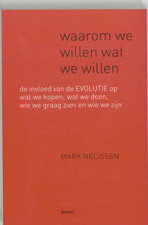 Waarom we willen wat we willen - Mark Nelissen (ISBN 9789020957204)