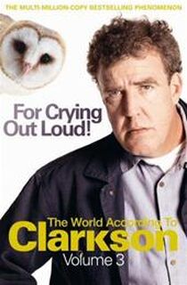 For crying out loud! - Jeremy Clarkson, Jeremy (ISBN 9780718154738)