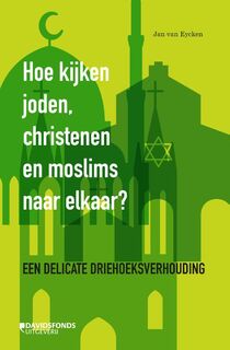 Hoe kijken joden, christenen en moslims naar elkaar? - Jan Van Eycken (ISBN 9789059088719)