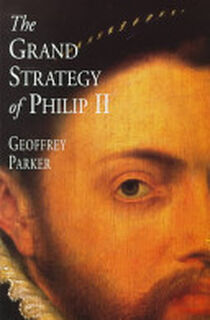 The Grand Strategy of Philip II - Geoffrey Parker (ISBN 9780300075403)