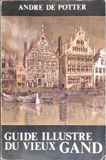 Guide Illustré du Vieux Gand - André De Potter