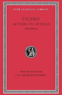 Cicero Letters to Atticus L008 Part 2 Letters 90-165 (Trans. Bailey)(Latin) - Cicero (ISBN 9780674995727)