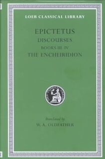 Discourses - Books III, IV. Fragments -The Encheiridion L218 V 2 (Trans. Oldfather)(Greek) - Epictetus (ISBN 9780674992405)