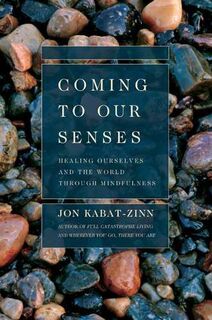 Coming to Our Senses - Jon Kabat-Zinn (ISBN 9780786886548)