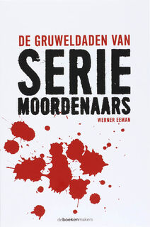 De gruweldaden van seriemoordenaars - Werner Eeman (ISBN 9789077740132)