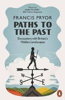 Paths to the Past - Francis Pryor (ISBN 9780141985664)