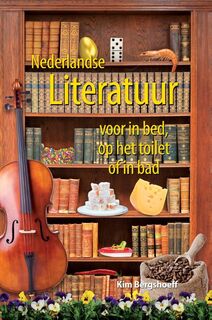 Nederlandse literatuur voor in bed, op het toilet of in bad - Kim Bergshoeff (ISBN 9789045315027)