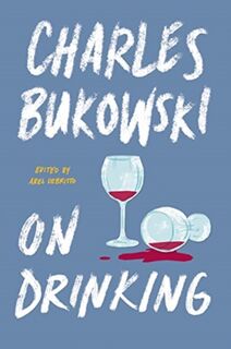 On Drinking - Charles Bukowski (ISBN 9780062857934)