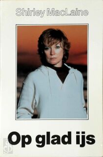 Op glad ijs - Shirley Maclaine, Juliette Vorbrock (ISBN 9789020249668)