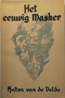 Het eeuwig masker - Anton van de Velde