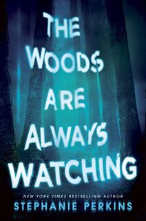 The Woods are Always Watching - Stephanie Perkins (ISBN 9781509860326)
