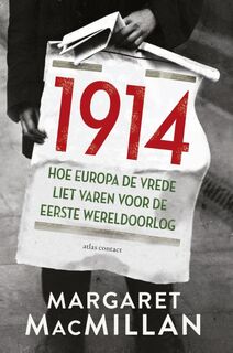 MacMillan/ 1914. Hoe Europa de vrede liet varen voor de Eerste Wereldoorlog - Margaret MacMillan (ISBN 9789045024462)